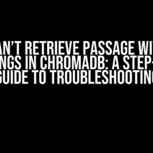 DSPy Can’t Retrieve Passage with Text Embeddings in ChromaDB: A Step-by-Step Guide to Troubleshooting