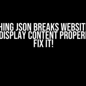 Fetching JSON Breaks Website and Doesn’t Display Content Properly? Let’s Fix It!