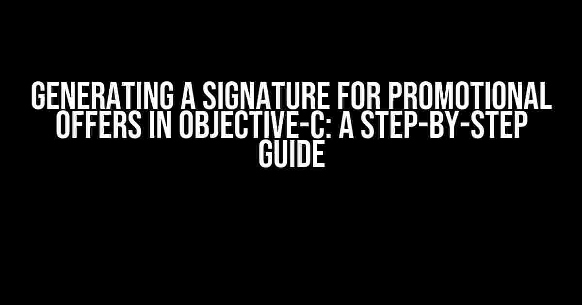 Generating a Signature for Promotional Offers in Objective-C: A Step-by-Step Guide