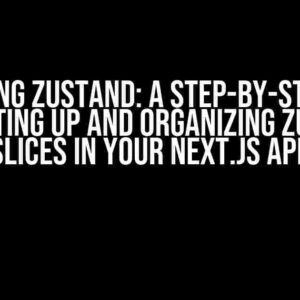 Mastering Zustand: A Step-by-Step Guide to Setting Up and Organizing Zustand Slices in Your Next.js App