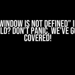 Oh No! “Window is not defined” in NEXTJS 14 Build? Don’t Panic, We’ve Got You Covered!