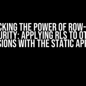 Unlocking the Power of Row-Level Security: Applying RLS to Other Dimensions with the Static Approach