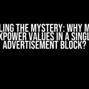 Unraveling the Mystery: Why Multiple TxPower Values in a Single Advertisement Block?