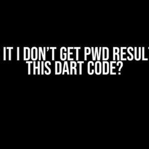 Why is it I don’t get pwd result from this Dart code?